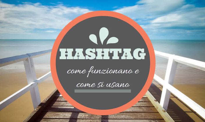 hashtag come funzionano e come si usano